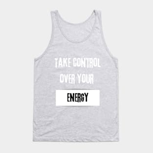 Take Control over Your Energy Motivational Quote Tank Top